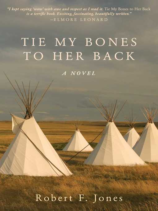 Title details for Tie My Bones to Her Back by Robert F. Jones - Available